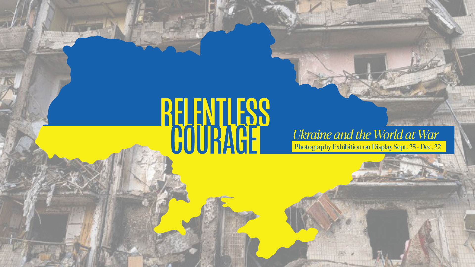 Relentless Courage: Ukraine and the World at War photography exhibition
