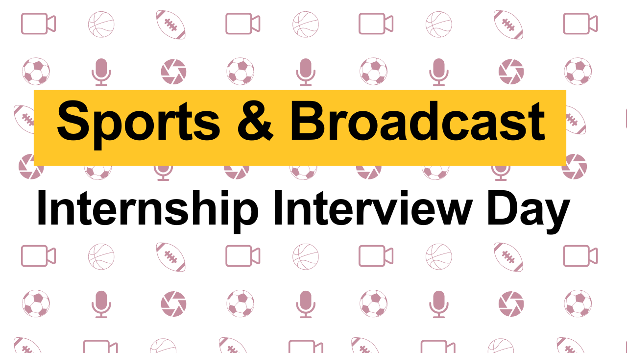 Sports & Broadcast Internship Interview Day