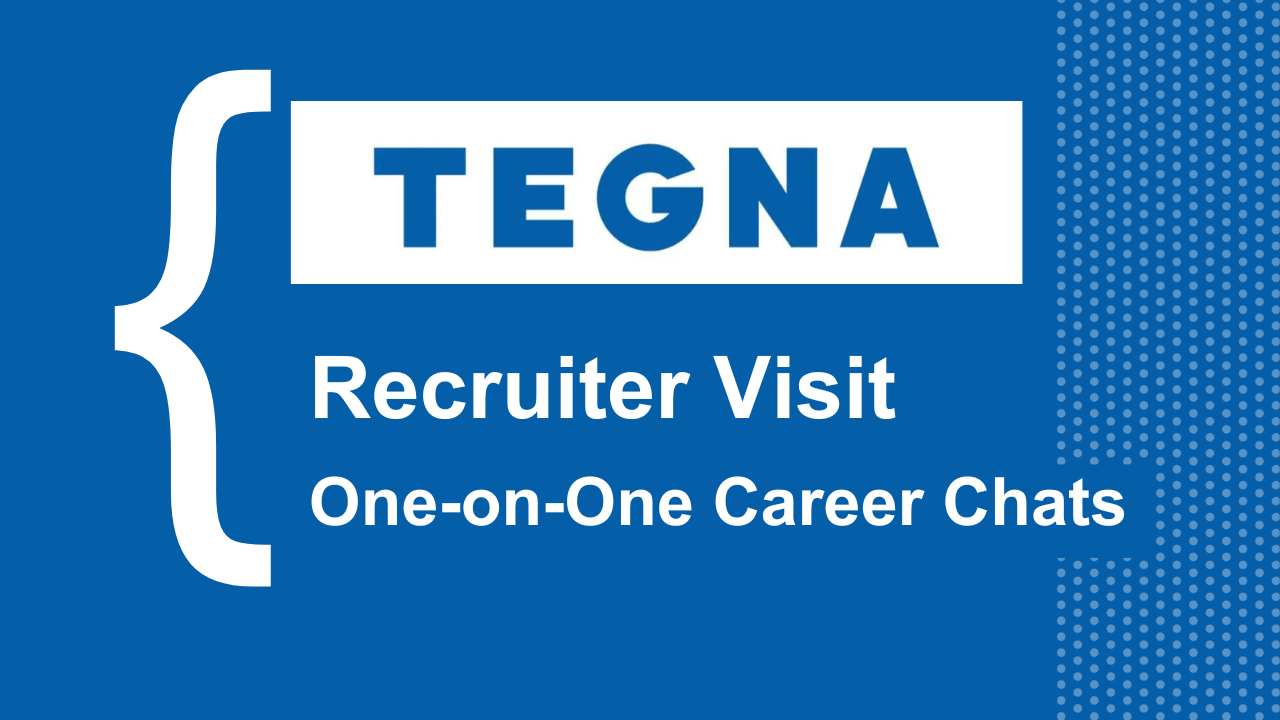 Blue background, white Tegna logo with white text: Recruiter Visit One-on-One Career Chats