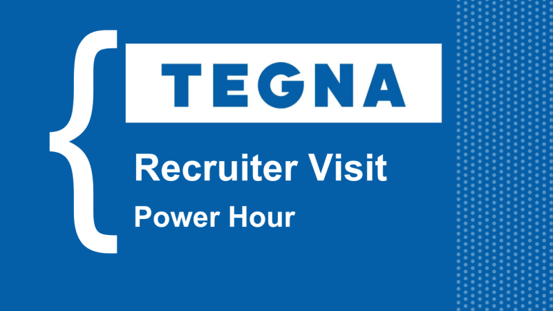 Blue background with white Tegna logo, with white text below saying Recruiter Visit Power Hour.